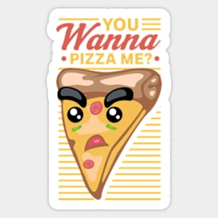 You Wanna Pizza Me Sticker